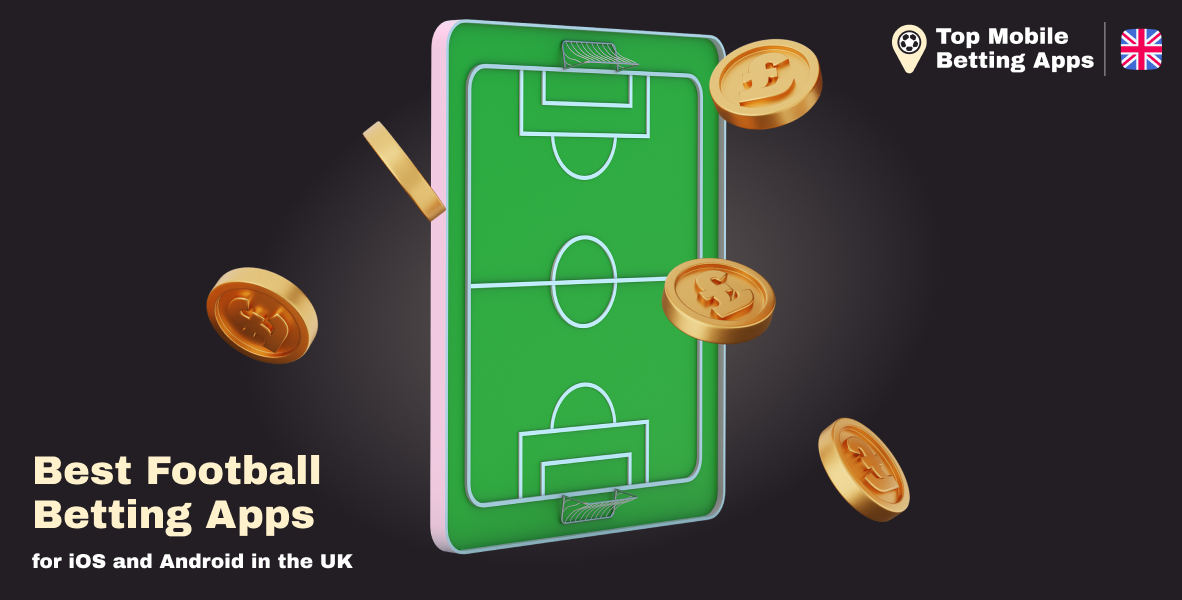 Best Football Betting Apps for United Kingdom users - our selected Top-10