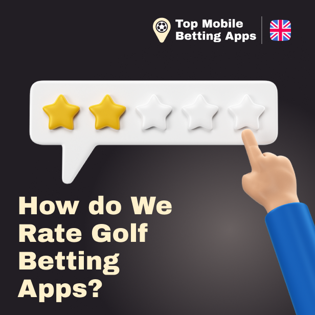 How do We Rate Golf Betting Apps - Our Criteria to choose Top-10 Best Mobile Betting Apps in UK