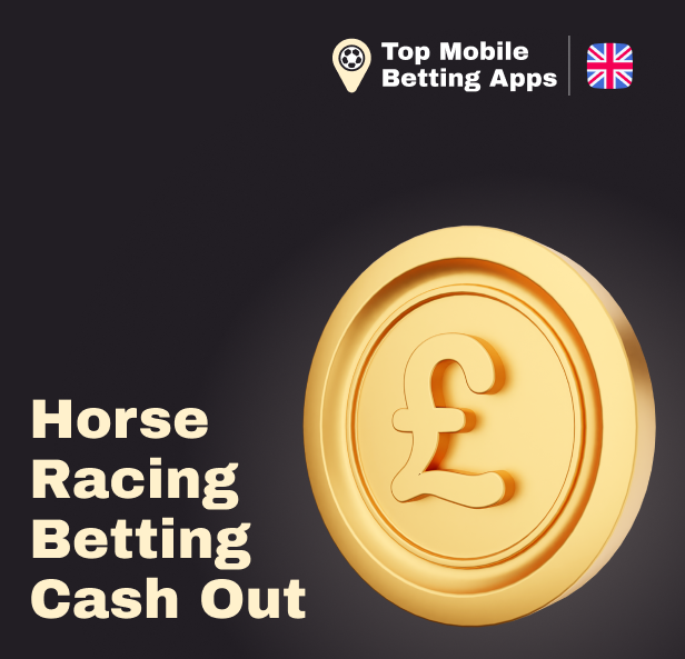 How to cash out money from horse racing betting using mobile betting apps in UK