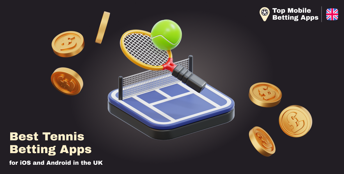 Best Tennis Betting Apps for iOS and Android - Top-10 Apps for British Users
